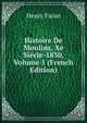 Histoire De Moulins, Xe Siecle-1830, Volume 1 (French Edition), Henry Faure 