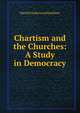 Chartism and the Churches: A Study in Democracy, Harold Underwood Faulkner 