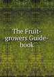 The Fruit-growers Guide-book, 
