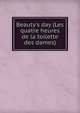 Beauty's day (Les quatre heures de la toilette des dames)., 