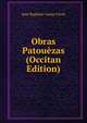 Obras Patouezas (Occitan Edition), Jean Baptiste Castor Favre 