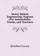 Motor Vehicle Engineering; Engines (For Automobiles, Trucks, and Tractors), Ethelbert Favary 