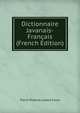 Dictionnaire Javanais-Francais (French Edition), Pierre Etienne Lazare Favre 