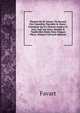 Theatre De M. Favart: Ou Recueil Des Comedies, Parodies & Opera-Comiques Qu'il a Donn?s Jusqu'a Ce Jour, Avec Les Aires, Rondes & Vaudevilles Not?s Dans Chaque Pi?ce, Volume 8 (French Edition), Favart 