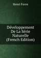 Developpement De La Serie Naturelle (French Edition), Henri Favre 