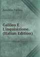 Galileo E L'inquisizione. (Italian Edition), Antonio Favaro 