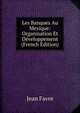 Les Banques Au Mexique: Organisation Et Developpement (French Edition), Jean Favre 