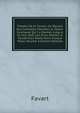 Theatre De M. Favart: Ou Recueil Des Comedies, Parodies & Opera-Comiques Qu'il a Donn?s Jusqu'a Ce Jour, Avec Les Aires, Rondes & Vaudevilles Not?s Dans Chaque Pi?ce, Volume 4 (French Edition), Favart 