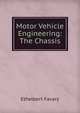 Motor Vehicle Engineering: The Chassis, Ethelbert Favary 