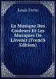 La Musique Des Couleurs Et Les Musiques De L'Avenir (French Edition), Louis Favre 