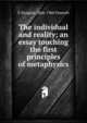 The individual and reality; an essay touching the first principles of metaphysics, E Douglas 1866-1960 Fawcett 