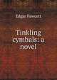 Tinkling cymbals: a novel, Fawcett Edgar 