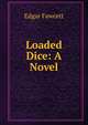 Loaded Dice: A Novel, Fawcett Edgar 