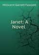 Janet: A Novel ., Millicent Garrett Fawcett 