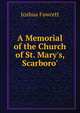 A Memorial of the Church of St. Mary's, Scarboro'., Joshua Fawcett 