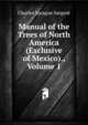 Manual of the Trees of North America (Exclusive of Mexico)., Volume 1, Charles Sprague Sargent 