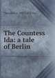 The Countess Ida: a tale of Berlin, Theodore S. 1807-1898 Fay 