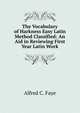 The Vocabulary of Harkness Easy Latin Method Classified: An Aid in Reviewing First Year Latin Work, Alfred C. Faye 