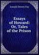 Essays of Howard: Or, Tales of the Prison ., Joseph Dewey Fay 
