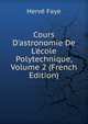 Cours D'astronomie De L'?cole Polytechnique, Volume 2 (French Edition), Herve Faye 