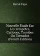 Nouvelle Etude Sur Les Tempetes, Cyclones, Trombes Ou Tornados (French Edition), Herve Faye 