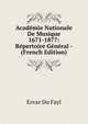 Academie Nationale De Musique 1671-1877: Repertoire General - (French Edition), Ezvar du Fayl 