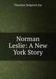 Norman Leslie: A New York Story, Theodore Sedgwick Fay 
