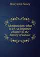 Monasticism: what is it? : a forgotten chapter in the history of labour, Henry John Feasey 