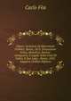 Opere: Iscrizioni Di Monvmenti Pvbblici. Roma, 1813. Discussione Fisica, Idraulica, Storico-Antiquaria, E Legale Sulla Citta Di Gabio, E Suo Lago. . Roma, 1835. Supplem (Italian Edition), Carlo Fea 