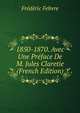 1850-1870. Avec Une Preface De M. Jules Claretie (French Edition), Frederic Febvre 