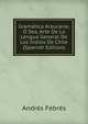 Gramatica Araucana; O Sea, Arte De La Lengua General De Los Indios De Chile (Spanish Edition), Andres Febres 