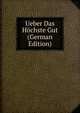 Ueber Das Hochste Gut (German Edition), 