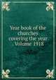 Year book of the churches covering the year . Volume 1918, 