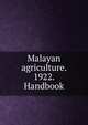 Malayan agriculture. 1922. Handbook, 