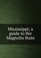 Mississippi; a guide to the Magnolia State, 