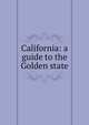 California: a guide to the Golden state, 