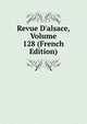 Revue D'alsace, Volume 128 (French Edition), 
