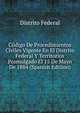 Codigo De Procedimientos Civiles Vigente En El Distrito Federal Y Territorios Promulgado El 15 De Mayo De 1884 (Spanish Edition), Distrito Federal 
