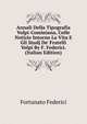 Annali Della Tipografia Volpi-Cominiana, Colle Notizie Intorno La Vita E Gli Studj De' Fratelli Volpi By F. Federici. (Italian Edition), Fortunato Federici 