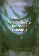 The Graduate Handbook, Volume 1, 
