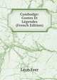 Cambodge: Contes Et Legendes (French Edition), Leon Feer 