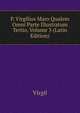 P. Virgilius Maro Qualem Omni Parte Illustratum Tertio, Volume 3 (Latin Edition), Johann P. Glock 