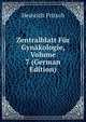 Zentralblatt Fur Gynakologie, Volume 7 (German Edition), Heinrich Fritsch 