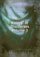 Essays: or Discourses Volume 3, 