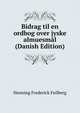 Bidrag til en ordbog over jyske almuesmal (Danish Edition), Henning Frederick Feilberg 