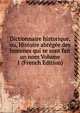 Dictionnaire historique, ou, Histoire abregee des hommes qui se sont fait un nom Volume 1 (French Edition), 