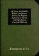 La Mare Au Diable; Pi?ce En Quatre Actes, De Hugues Lapaire, D'apr?s Georges Sand (French Edition), Felix Fourdrain 