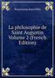 La philosophie de Saint Augustin Volume 2 (French Edition), Nourrisson Jean Felix 