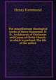 The miscellaneous theological works of Henry Hammond, D.D., Archdeacon of Chichester and Canon of Christ Church: to which is prefixed, The life of the author, Henry Hammond 