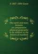 The earth and man; lectures on comparative physical geography in its relation to the history of mankind, A 1807-1884 Guyot 
